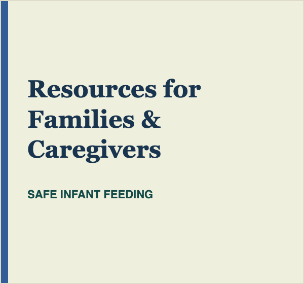 Resources for families and caregivers on SAFE Infant Feeding