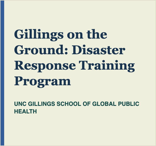 Gillings on the Ground disaster response training program page at the UNC Gillings School of Global Public Health