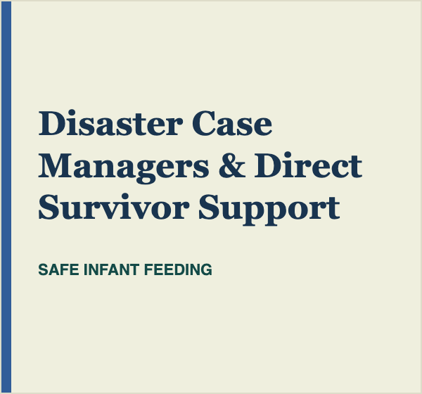 Disaster case managers and direct survivor support — SAFE Infant Feeding resources