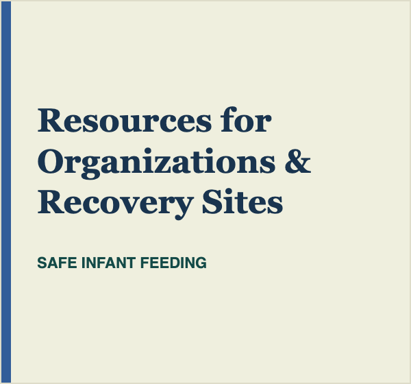 Resources for organizations and recovery sites on SAFE Infant Feeding